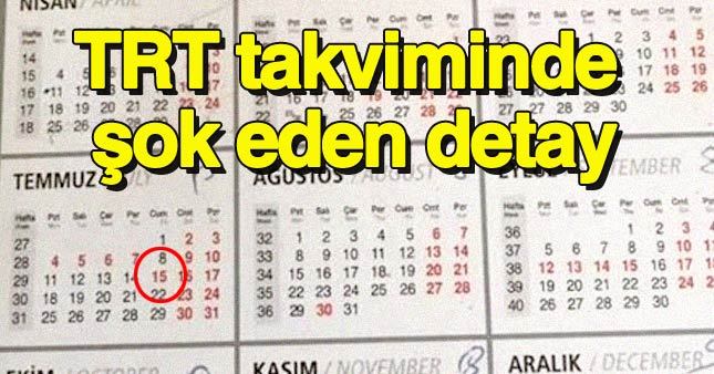 15 Temmuz darbe girişimi 8 ay önceden TRT takviminde