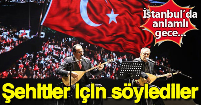15 Temmuz kahramanları türkülerle anıldı