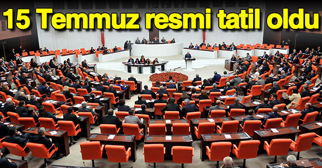 15 Temmuz resmi tatil ilan edildi