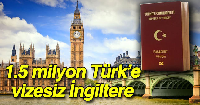 1.5 milyon Türk'e vizesiz İngiltere