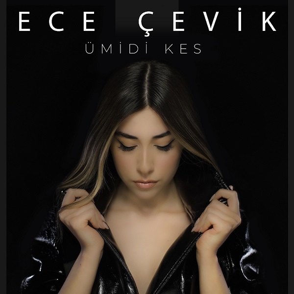 18 Yaşında genç bir yetenek Ece Çevik'ten müzik dünyasına başarılı giriş