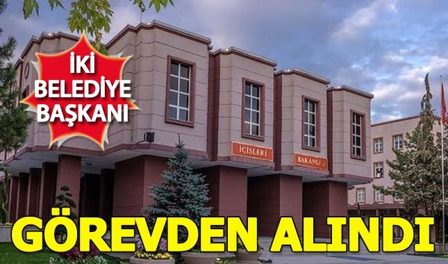 2 belediye başkanı görevden alındı