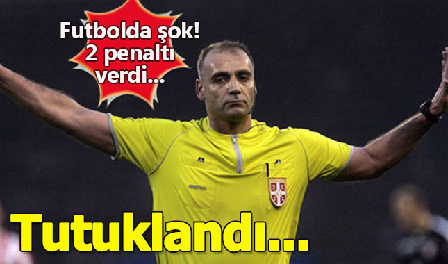 2 penaltı kararı veren hakem tutuklandı