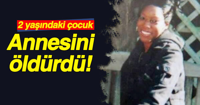 2 yaşındaki çocuk annesini öldürdü