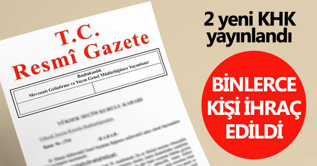 2 yeni KHK yayınlandı - Kamudan ihraç edilenlerin isimleri - Sıralı tam liste (29 Nisan 2017)