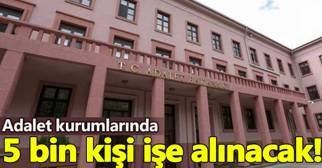 2017'de 5 bin zabıt katibi, mübaşir ve şoför alımı yapılacak