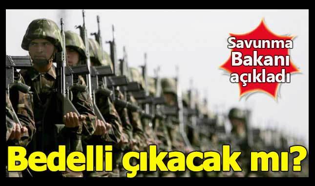 2018'de bedelli askerlik çıkacak mı son durum ne - Hükümetten yeni açıklama