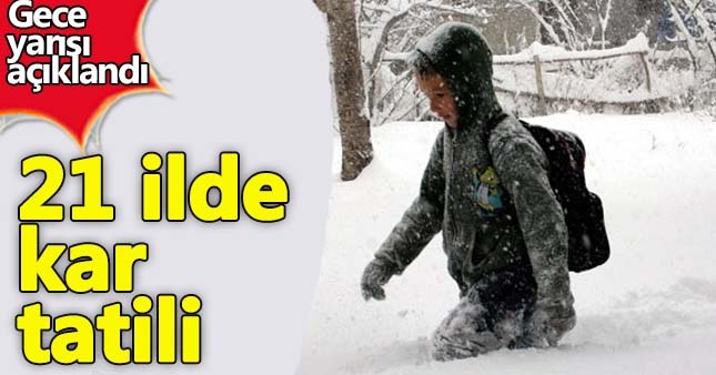 21 İlde eğitime ara verildi