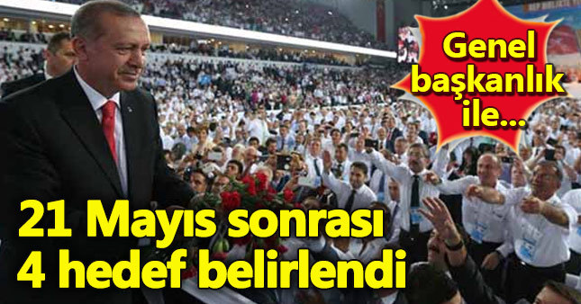 21 Mayıs'tan sonra 4 hedefi ne olacak?
