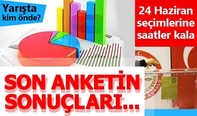 24 Haziran seçimleri öncesi son anket sonucu açıklandı