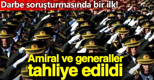 3 General ve 1 Amiral hakkında tahliye kararı