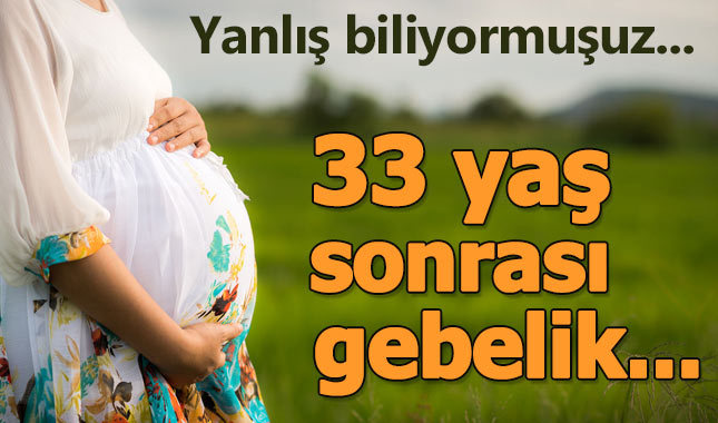 33 yaşından sonra doğurmak ömrü uzatıyor