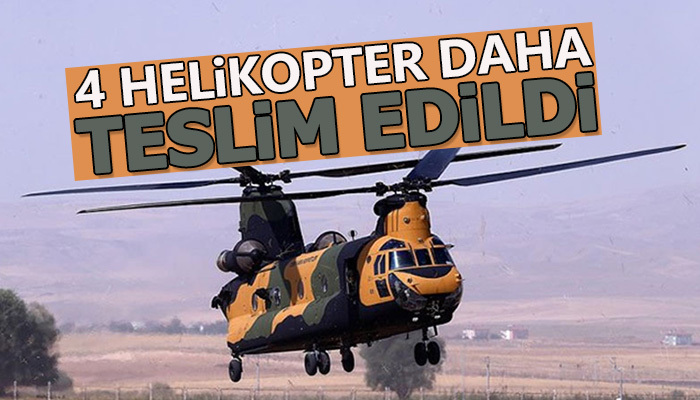 4 Helikopter daha teslim edildi.