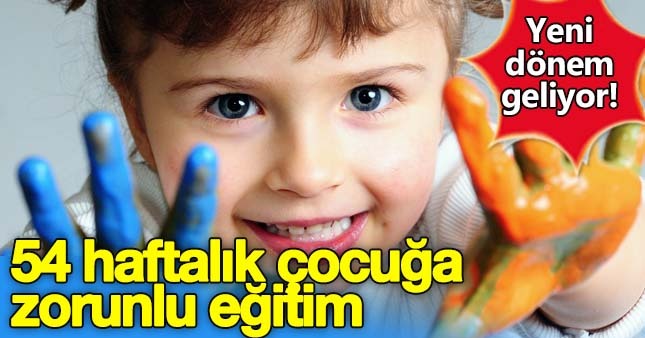 4 buçuk yaşındaki çocuklara zorunlu eğitim geliyor