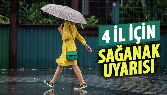 4 il için sağanak yağmur uyarısı
