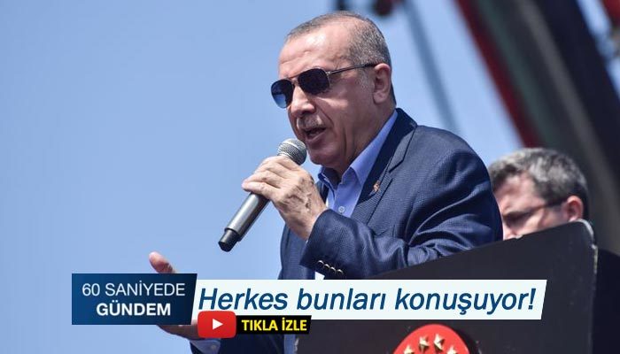 60 SANİYEDE GÜNDEM - 19 HAZİRAN 2019