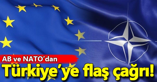 AB ve NATO'dan Türkiye'ye flaş çağrı
