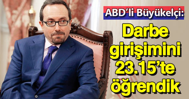 ABD Ankara Büyükelçisi'nden 'darbe' serzenişi