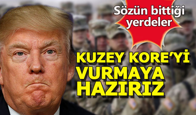 ABD Başkanı Trump: 'Kuzey Kore'yi vurmaya hazırız'