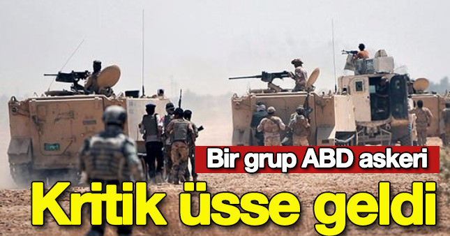 ABD askeri kritik üsse geldi!