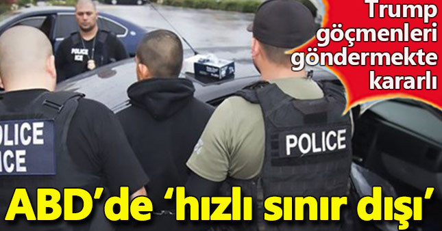 ABD "hızlı sınır dışıları" artırmaya hazırlanıyor