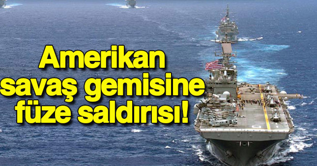 ABD savaş gemilerine füze saldırısı