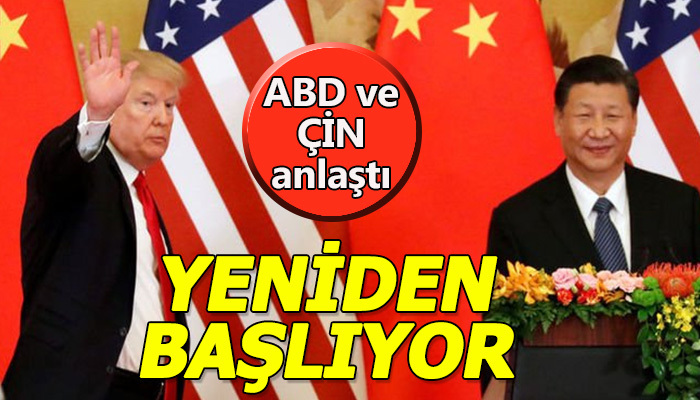 ABD ve Çin anlaştı! Yeniden başlıyor!