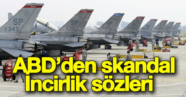 ABD'den İncirlik üssü için skandal ifadeler