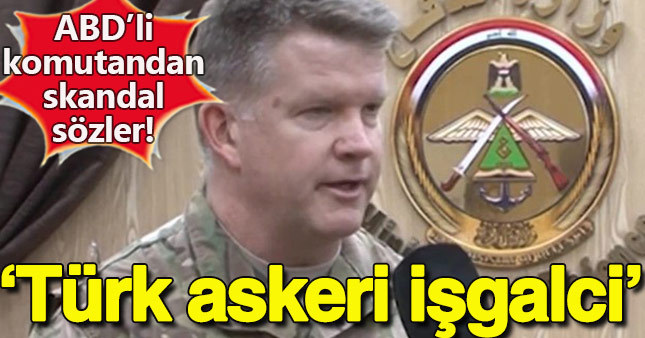 ABD'li komutan: Irak'taki Türk askeri illegaldir