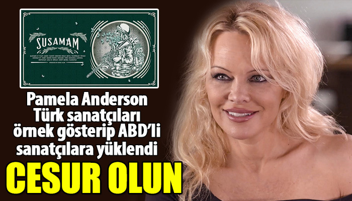 ABD'li oyuncu Pamela Anderson'un Susamam şarkısını paylaşıp destek olması