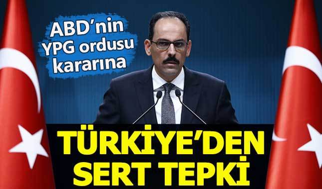 ABD'nin YPG ordusu kararına Türkiye'den sert tepki