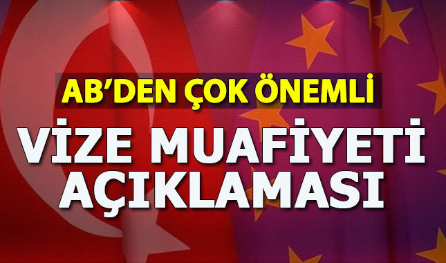 AB'den Türkiye hakkında flaş vize muafiyeti açıklaması