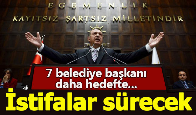 AK Parti'de 7 belediye başkanının daha istifası isteniyor
