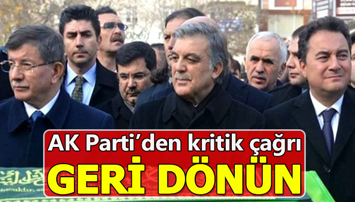 AK Parti'ye geri dönün çağrısı