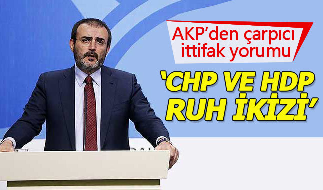 AKP'den ittifak yorumu: CHP ile HDP ruh ikizi