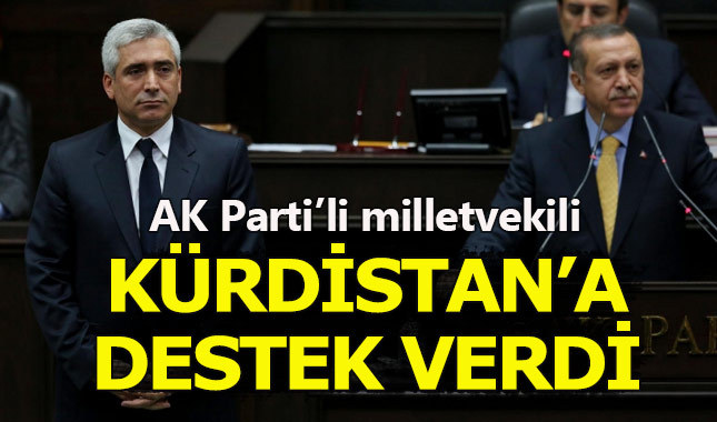 AKP'li Galip Ensarioğlu: Kürdistan'ın bağımsızlığına karşı çıkmamız yanlış
