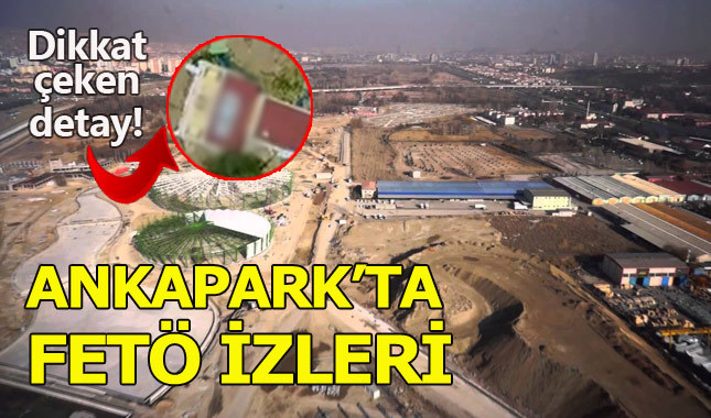 ANKAPARK'ta FETÖ izleri çıktı