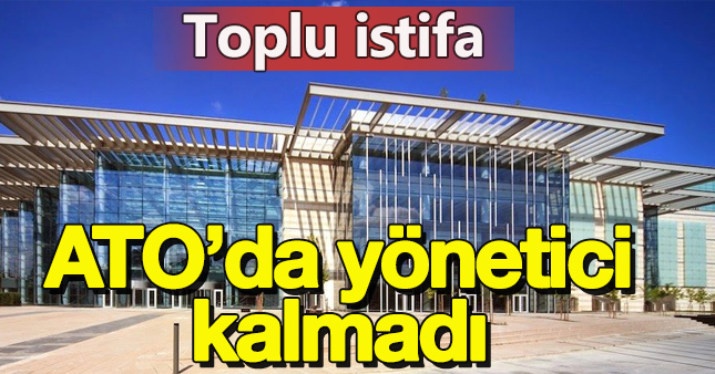 ATO'da yönetim depremi!