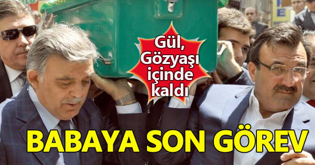 Abdullah Gül'ün babası son yolculuğuna uğurlanıyor