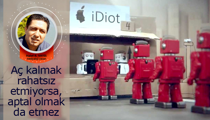 Aç kalmak rahatsız etmiyorsa, aptal olmak da etmez…
