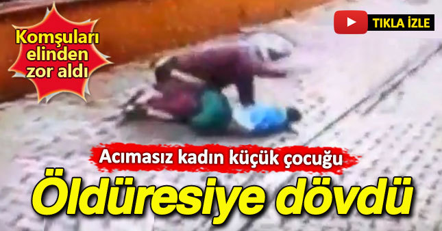 Acımasız kadından küçük çocuğa feci dayak