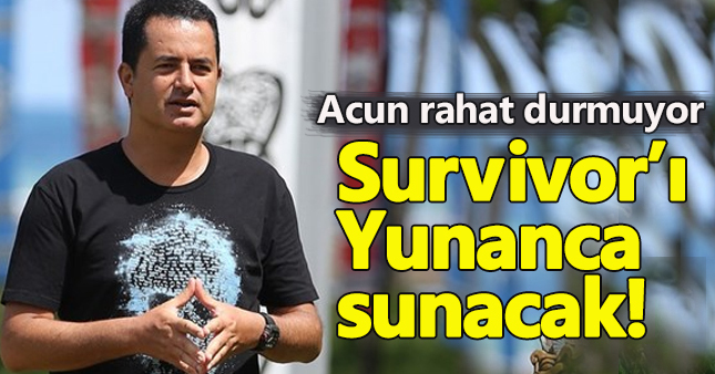 Acun Ilıcalı 'Survivor Greece'i sunacak