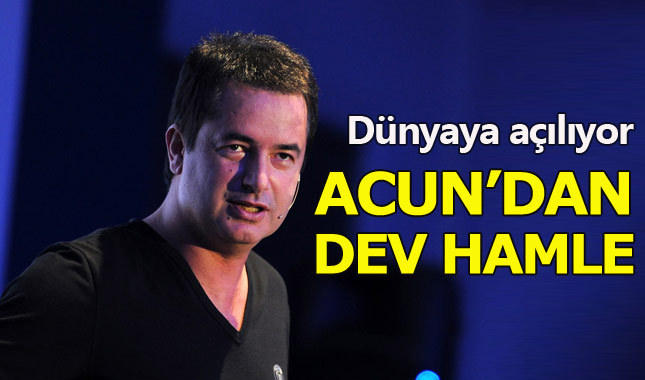 Acun Ilıcalı dünyaya açılıyor