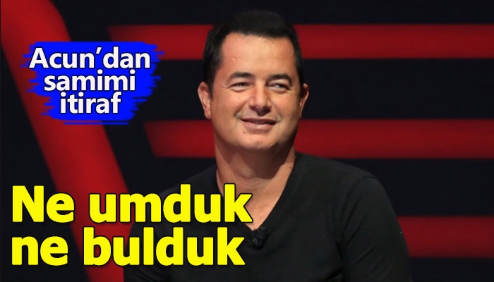 Acun Ilıcalı'dan beklenmeyen itiraf