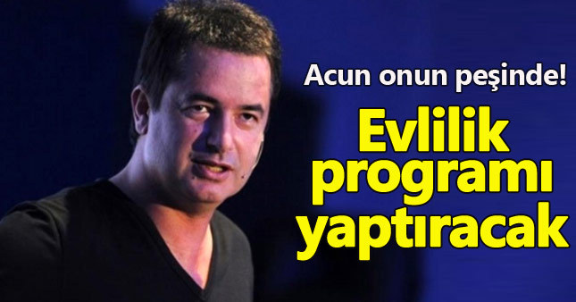 Acun Ilıcalı'dan "izdivaç" hamlesi
