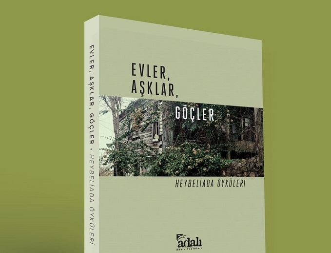 Adalı Yayınları'ndan yeni bir Heybeliada kitabı: Evler, Aşklar, Göçler