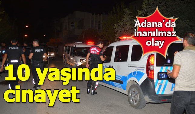 Adana'da 10 yaşındaki çocuk dehşet saçtı