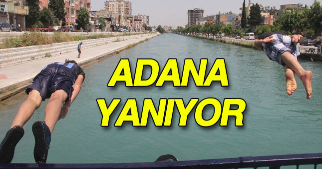 Adana'da 52 derece sıcaklık