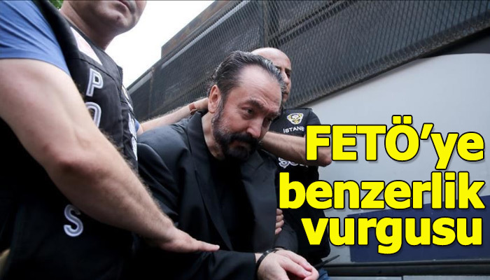 Adnan Oktar suç örgütü iddianamesinde FETÖ'ye benzerlik vurgusu yapıldı