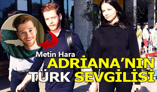 Adriana Lima'nın Türk sevgilisi Metin Hara mı?